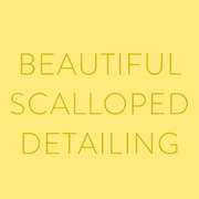 TEXT THAT SAYS 'BEAUITIFUL SCALLOPED DETAILING'